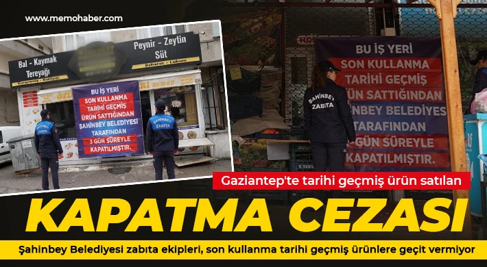 Şahinbey Belediyesi zabıta ekipleri, son kullanma tarihi geçmiş ürünlere geçit vermiyor