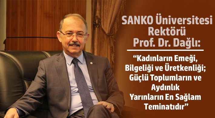 SANKO Üniversitesi Rektörü Dağlı’dan 8 Mart Mesajı