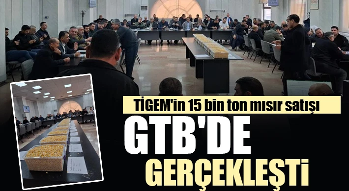 TİGEM'in 15 bin ton mısır satışı GTB'de gerçekleşti