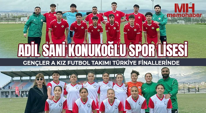 Adil Sani Konukoğlu Spor Lisesi Gençler A Kız Futbol Takımı Türkiye Finallerinde