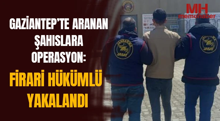 Firari Hükümlüye Geçit Yok: Gaziantep’te Yakalandı