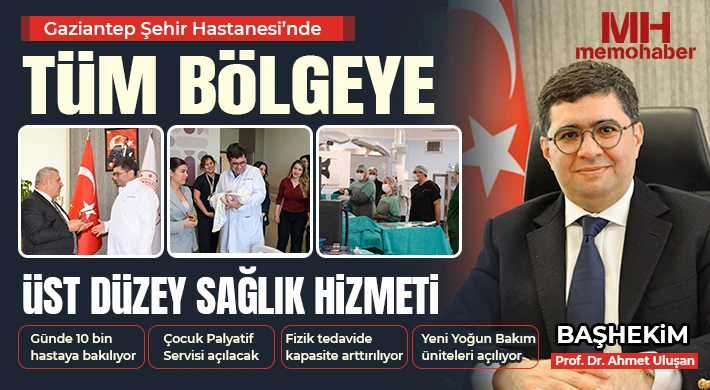 Gaziantep Şehir Hastanesi’nde tüm bölgeye 