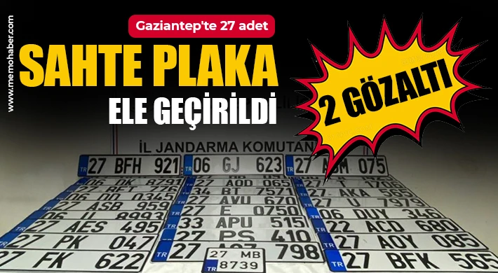 Gaziantep'te 27 adet sahte plaka ele geçirildi: 2 gözaltı