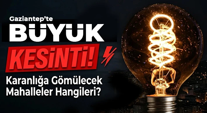 Gaziantep'te 9 Nisan'da Elektrik Kesintisi Olacak Yerler