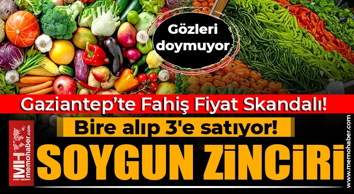 Gaziantep’te Fahiş Fiyat Skandalı: Bire Alıp 3'e Satıyor