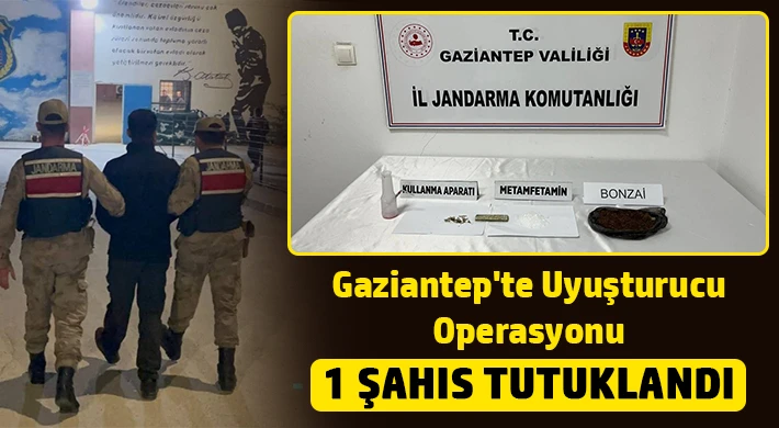 Gaziantep'te uyuşturucu operasyonu: 1 şahıs tutuklandı