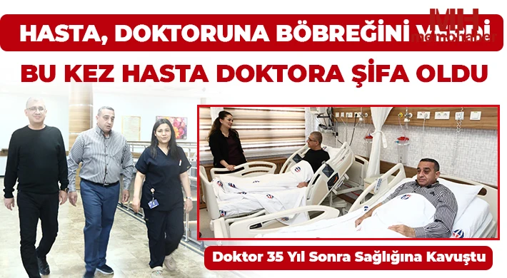 Hasta, doktoruna böbreğini verdi