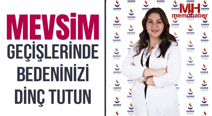 Mevsim Geçişlerinde Bedeninizi Dinç Tutun