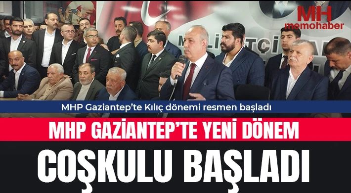MHP Gaziantep’te Kılıç’tan görkemli başlangıç