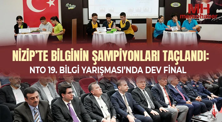 Nizip’te Bilginin Şampiyonları Taçlandı: NTO 19. Bilgi Yarışması’nda Dev Final