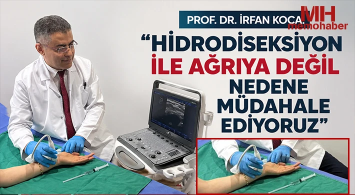 Prof. Dr. İrfan Koca: Hidrodiseksiyon ile ağrıya değil nedene müdahale ediyoruz