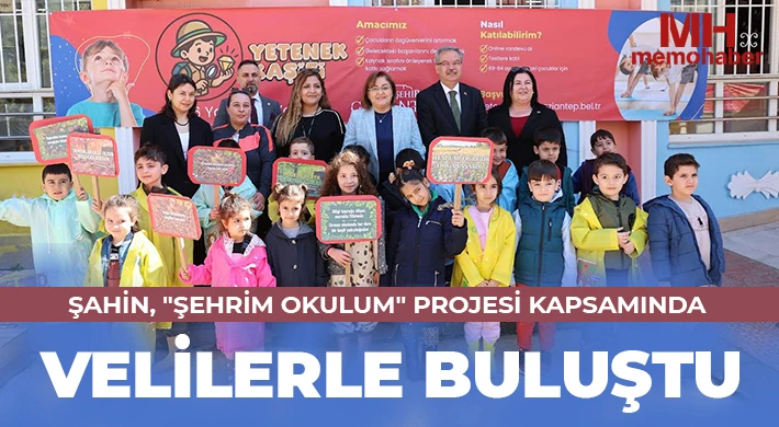 Şahin, "şehrim okulum" projesi kapsamında velilerle buluştu