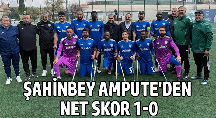 Şahinbey Ampute'den net skor 1-0