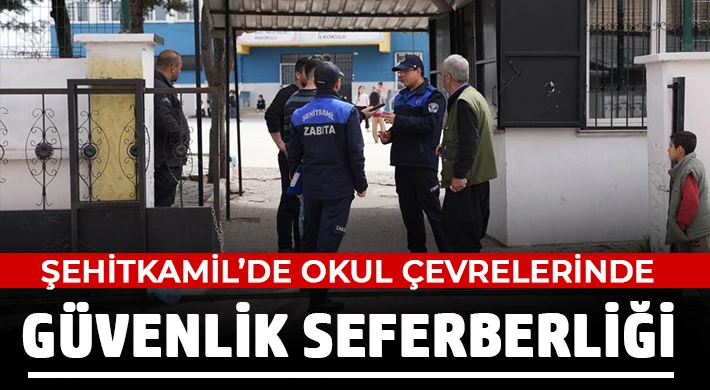 Şehitkamil’de okul çevrelerinde güvenlik seferberliği