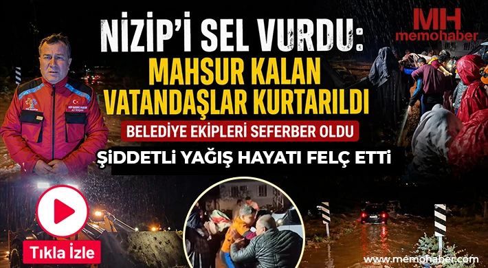 Sel Tehlikesi Nizip’te Panik Yarattı: Ekipler Zamanla Yarıştı