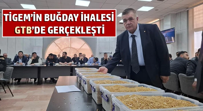 TİGEM’in buğday ihalesi GTB’de gerçekleşti