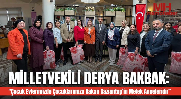 Bakbak: "Çocuk Evlerimizde Çocuklarımıza Bakan Gaziantep’in Melek Anneleridir”