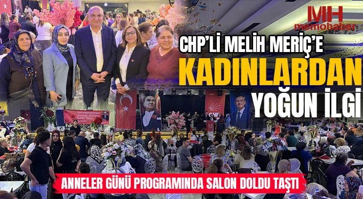 CHP’li Melih Meriç’e Kadınlardan Yoğun İlgi