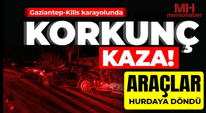 Gaziantep-Kilis Karayolunda kaza: Araçlar hurdaya döndü