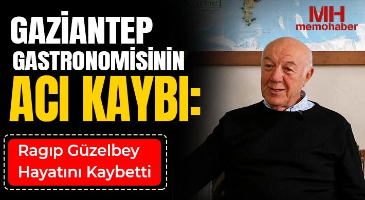 Gaziantep’i Yasa Boğan Kayıp: Ragıp Güzelbey Vefat Etti