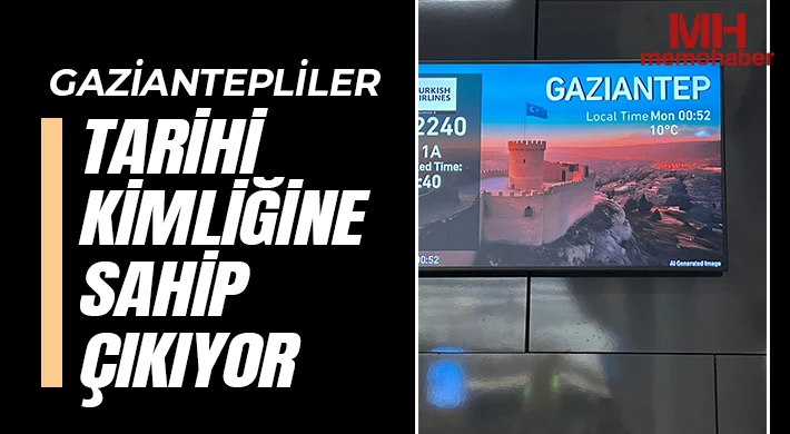 Gaziantepliler Tarihi Kimliğine Sahip Çıkıyor