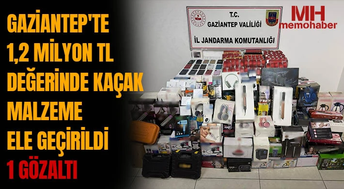 Gaziantep'te 1,2 milyon TL değerinde kaçak malzeme ele geçirildi