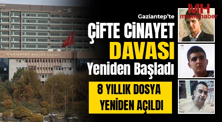 Gaziantep’te 2 Kişinin Öldürüldüğü Dava Yeniden Görülüyor