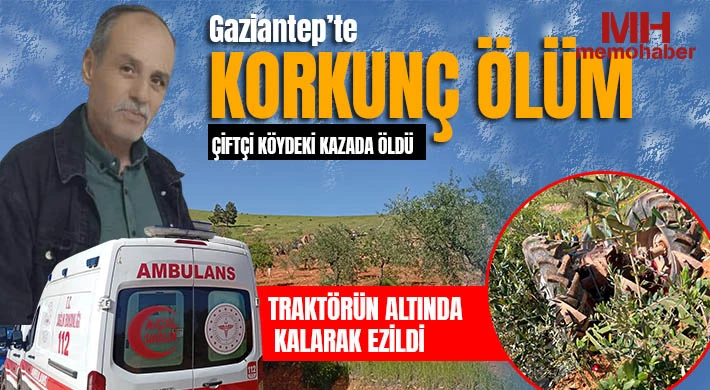 Gaziantep’te acı ölüm! Çiftçi köydeki kazada öldü