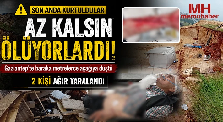 Gaziantep'te baraka metrelerce aşağıya düştü: 2 kişi ağır yaralandı