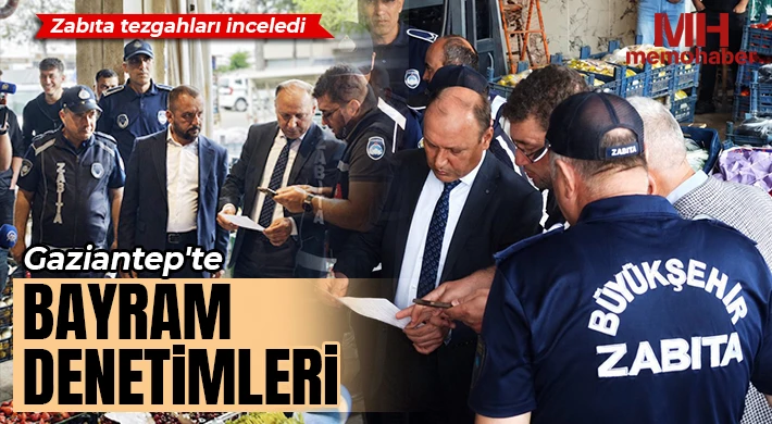 Gaziantep'te bayram denetimleri 