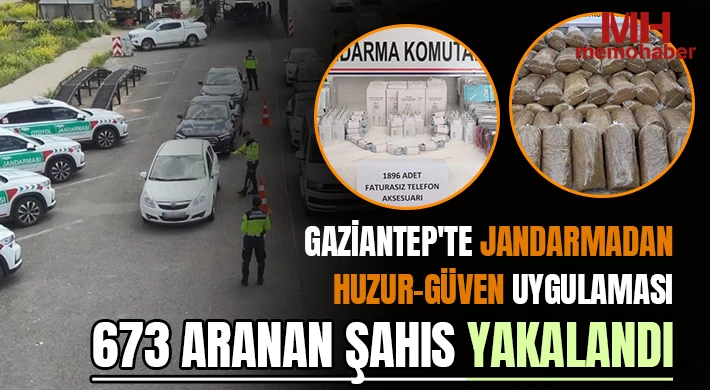 Gaziantep'te jandarmadan huzur-güven uygulaması: 673 aranan şahıs yakalandı