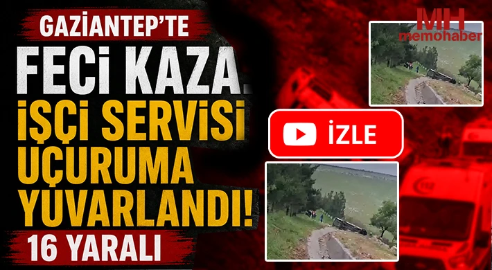 Gaziantep'te Korkunç Çarpışma: Servis Aracı Şarampole Devrildi, Yaralılar Hastanelere Kaldırıldı