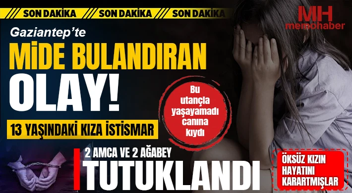 Gaziantep’te mide bulandıran olay: Öksüz kızın hayatını karartmışlar 