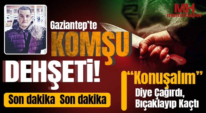 Gaziantep’te Sokak Ortasında Bıçaklı Saldırı