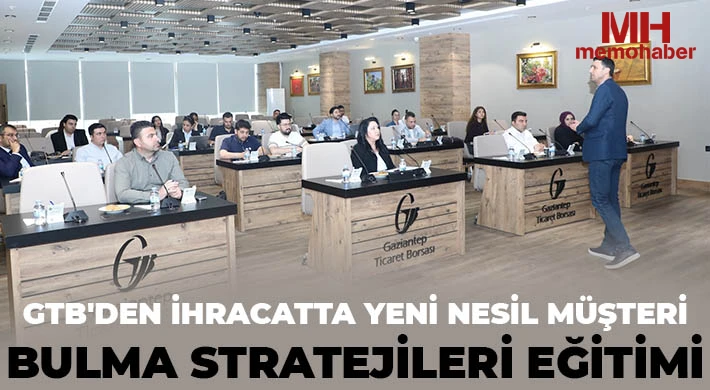GTB'den ihracatta yeni nesil müşteri bulma stratejileri eğitimi
