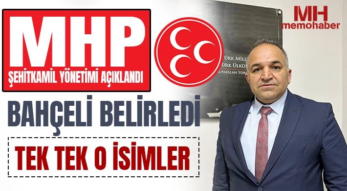 MHP Şehitkamil yönetimi açıklandı: İşte tek tek o isimler