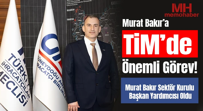 Murat Bakır’a TİM’de Önemli Görev