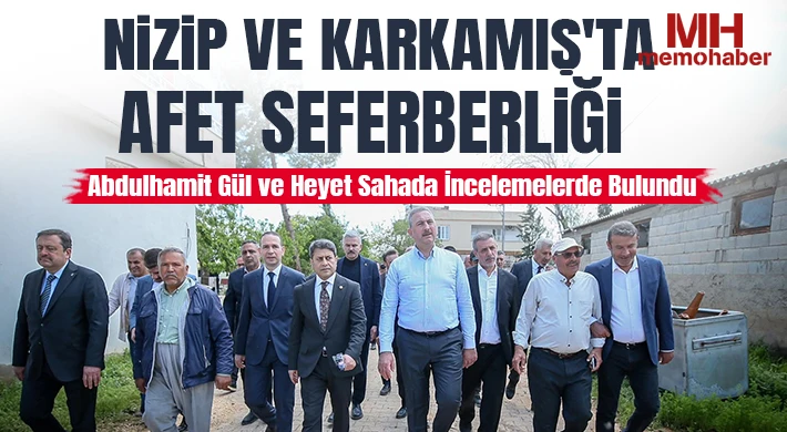 Nizip ve Karkamış'ta Afet Seferberliği: Abdulhamit Gül ve Heyet Sahada İncelemelerde Bulundu