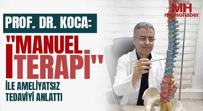 Prof. Dr. Koca: "Manuel Terapi" ile ameliyatsız tedaviyi anlattı