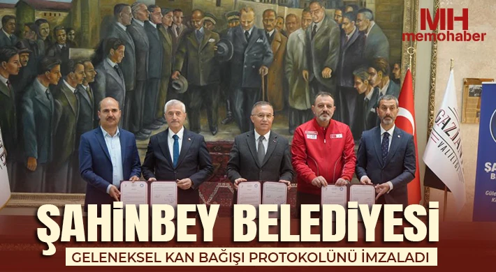 Şahinbey Belediyesi geleneksel kan bağışı protokolünü imzaladı