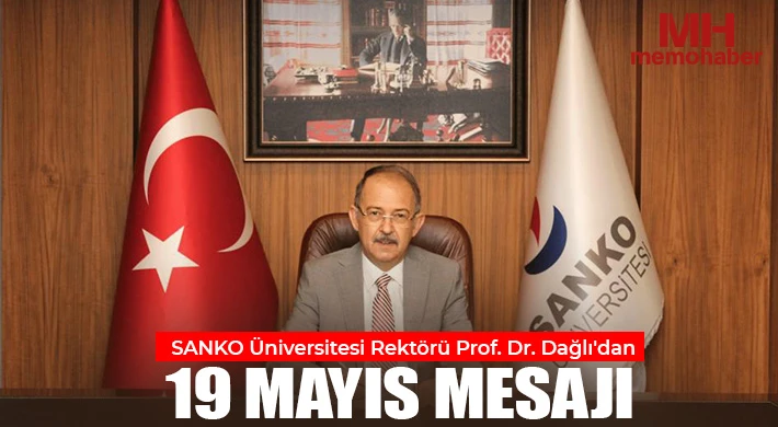 SANKO Üniversitesi Rektörü Prof. Dr. Dağlı'dan 19 Mayıs mesajı