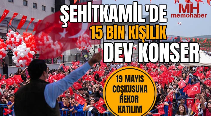 Şehitkamil'de 15 bin kişilik dev konser
