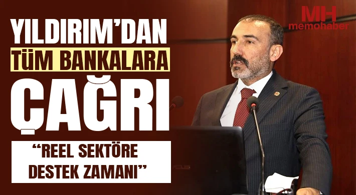 Yıldırım: Reel sektöre destek zamanı