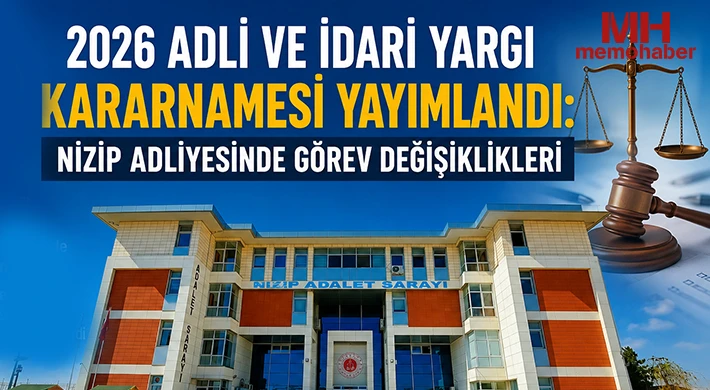 2026 Adli ve İdari Yargı Kararnamesi Yayımlandı: Nizip Adliyesinde Görev Değişiklikleri