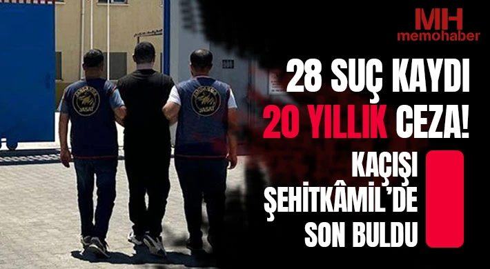 28 Suç Kaydı, 20 Yıllık Ceza! Kaçışı Şehitkâmil’de Son Buldu