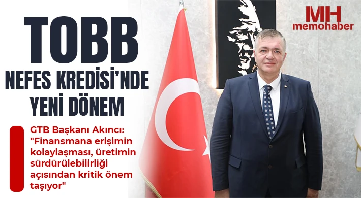 Akıncı: Finansmana erişimin kolaylaşması, üretimin sürdürülebilirliği açısından kritik önem taşıyor