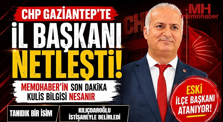 CHP Gaziantep’te il başkanı netleşti!