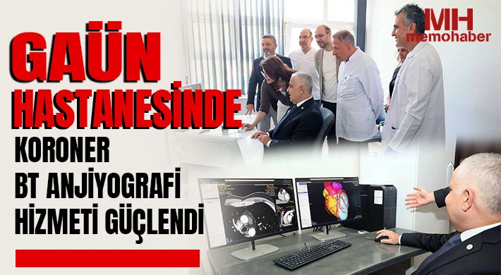 GAÜN Hastanesinde Koroner BT Anjiyografi Hizmeti Güçlendi
