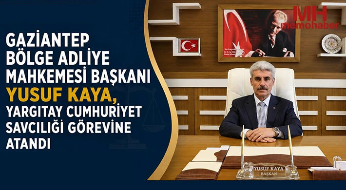 Gaziantep BAM Başkanı Yusuf Kaya, Yargıtay Cumhuriyet Savcılığı Görevine Atandı