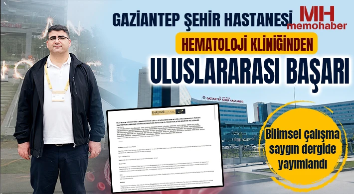 Gaziantep Şehir Hastanesi Hematoloji Kliniğinden uluslararası başarı